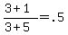+%28+3+%2B+1+%29+%2F+%28+3+%2B+5+%29+=+.5+