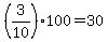 +%28+3+%2F+10+%29%2A100+=+30+