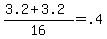 +%28+3.2+%2B+3.2+%29+%2F+16+=+.4+