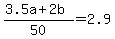 +%28+3.5a+%2B+2b+%29+%2F+50+=+2.9+