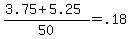 \"+%28+3.75+%2B+5.25+%29+%2F+50+=+.18+\"