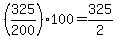 +%28+325%2F200+%29%2A100+=+325%2F2+