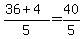 +%28+36+%2B+4+%29+%2F+5+=+40%2F5+