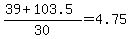 +%28+39+%2B+103.5+%29+%2F+30+=+4.75+