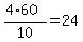 +%28+4%2A60+%29+%2F+10+=+24+