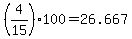 +%28+4%2F15+%29%2A100+=+26.667+