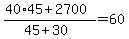 +%28+40%2A45+%2B+2700+%29+%2F+%28+45+%2B+30+%29+=+60+