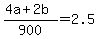 +%28+4a+%2B+2b+%29+%2F+900+=+2.5+