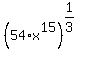 +%28+54%2Ax%5E15+%29%5E%281%2F3%29+
