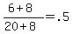 +%28+6+%2B+8+%29+%2F+%28+20+%2B+8+%29+=+.5+