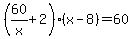 +%28+60%2Fx+%2B+2+%29%2A%28+x+-+8+%29+=+60+