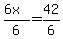 +%28+6x+%29+%2F+6+=+42%2F6+