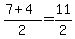 +%28+7+%2B+4+%29+%2F+2+=+11%2F2+