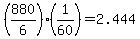 +%28+880+%2F+6+%29%2A%28+1+%2F+60+%29+=+2.444+