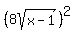 +%28+8sqrt%28x-1%29+%29%5E2