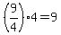 +%28+9%2F4+%29%2A4+=+9+