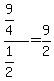 +%28+9%2F4+%29%2F+%28+1%2F2+%29+=+9%2F2+