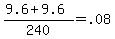 +%28+9.6+%2B+9.6+%29+%2F+240+=+.08+