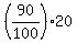 +%28+90%2F100+%29%2A20+