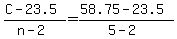 +%28+C+-+23.5+%29+%2F+%28+n+-+2+%29+=+%28+58.75+-+23.5+%29+%2F+%28+5+-+2+%29+