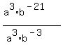 +%28+a%5E3%2Ab%5E%28-21%29+%29+%2F+%28+a%5E3%2Ab%5E%28-3%29+%29+