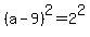 +%28+a+-+9+%29%5E2+=+2%5E2+