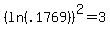 +%28+ln%28.1769%29+%29%5E2+=+3+