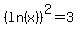 +%28+ln%28x%29+%29%5E2+=+3+