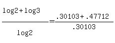 +%28+log%282%29+%2B+log%283%29+%29+%2F+log%282%29+=+%28+.30103+%2B+.47712+%29+%2F+.30103+