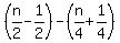 +%28+n%2F2+-+1%2F2+%29+-+%28+n%2F4+%2B+1%2F4+%29+