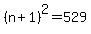 +%28+n+%2B+1+%29%5E2+=+529+