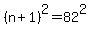 +%28+n+%2B+1+%29%5E2+=+82%5E2+