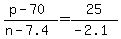 +%28+p+-+70+%29+%2F+%28+n+-+7.4+%29+=+25+%2F+%28+-2.1+%29+