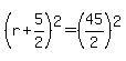 +%28+r+%2B+5%2F2+%29%5E2+=+%28+45%2F2+%29%5E2+
