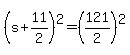 +%28+s+%2B+11%2F2+%29%5E2+=%28++121%2F2+%29%5E2+