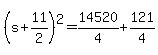 +%28+s+%2B+11%2F2+%29%5E2+=+14520%2F4++%2B+121%2F4+