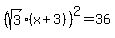 +%28+sqrt%283%29+%2A%28+x%2B3+%29%29%5E2+=+36+