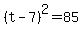 +%28+t+-+7+%29%5E2+=+85+