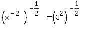 +%28+x%5E%28-2%29%29%5E%28-1%2F2%29+=+%28+3%5E2+%29%5E%28-1%2F2%29+