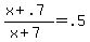 +%28+x+%2B+.7+%29+%2F+%28+x+%2B+7+%29+=+.5+