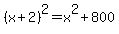 +%28+x+%2B+2+%29%5E2+=+x%5E2+%2B+800+