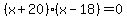 +%28+x+%2B+20+%29%2A%28+x+-+18+%29+=+0+