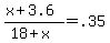 +%28+x+%2B+3.6+%29+%2F+%28+18+%2B+x+%29+=+.35+