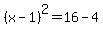 +%28+x+-+1+%29%5E2+=+16+-+4+