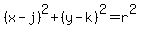 +%28+x+-+j+%29%5E2+%2B+%28+y+-k+%29%5E2+=+r%5E2+