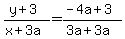 +%28+y++%2B+3+%29+%2F+%28+x++%2B+3a+%29+=+%28+-4a+%2B+3+%29+%2F+%28+3a++%2B+3a+%29+