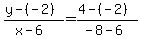 +%28+y+-+%28-2%29+%29+%2F+%28+x+-+6+%29+=+%28+4+-%28-2%29+%29+%2F+%28+-8+-+6+%29+