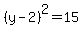 +%28+y+-+2+%29%5E2+=+15+