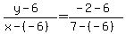 +%28+y+-+6+%29+%2F+%28+x+-%28-6+%29%29+=+%28+-2+-+6+%29+%2F+%28+7+-%28-6%29%29+