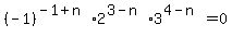 +%28-1%29%5E%28-1+%2B+n%29+2%5E%283+-+n%29+3%5E%284+-+n%29+=+0